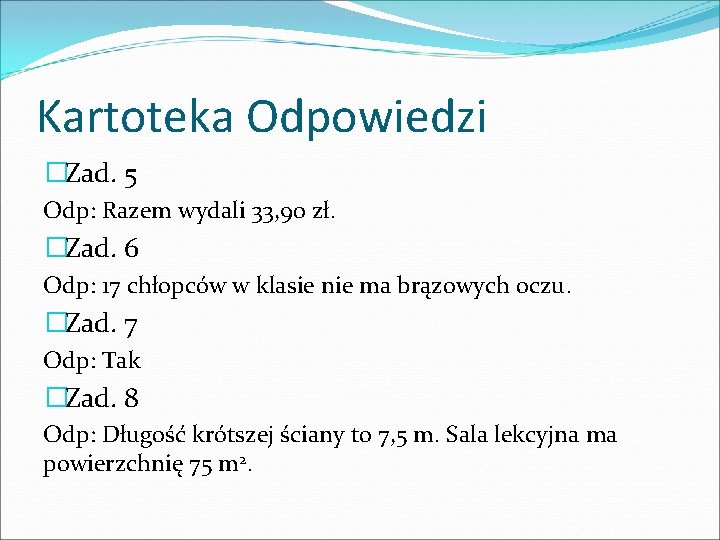 Kartoteka Odpowiedzi �Zad. 5 Odp: Razem wydali 33, 90 zł. �Zad. 6 Odp: 17