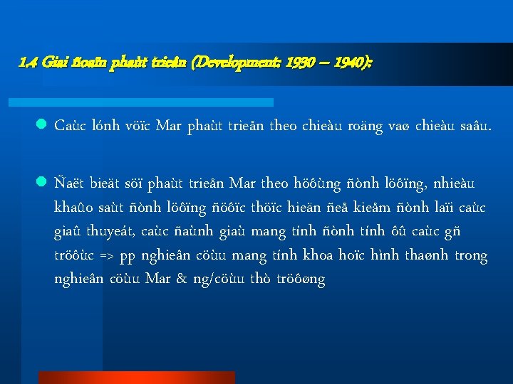 1. 4 Giai ñoaïn phaùt trieån (Development: 1930 – 1940): l Caùc lónh vöïc