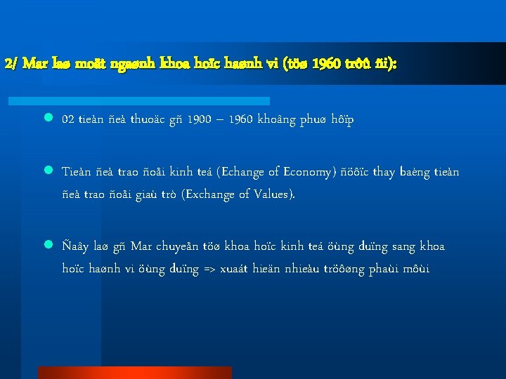2/ Mar laø moät ngaønh khoa hoïc haønh vi (töø 1960 trôû ñi): l