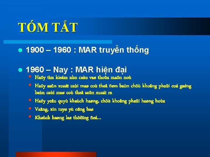 TÓM TẮT l 1900 – 1960 : MAR truyền thống l 1960 – Nay
