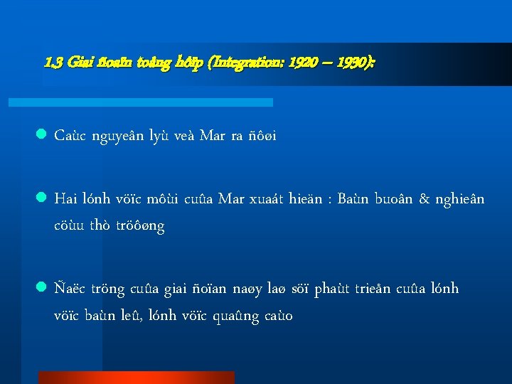 1. 3 Giai ñoaïn toång hôïp (Integration: 1920 – 1930): l Caùc nguyeân lyù