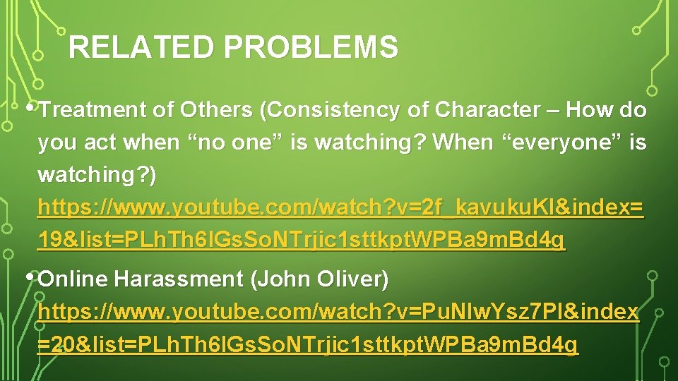RELATED PROBLEMS • Treatment of Others (Consistency of Character – How do you act