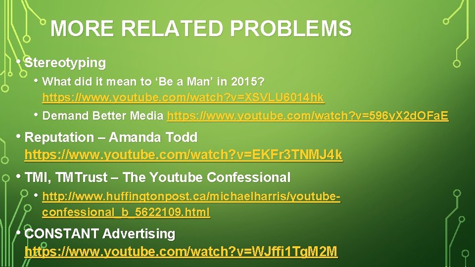 MORE RELATED PROBLEMS • Stereotyping • What did it mean to ‘Be a Man’