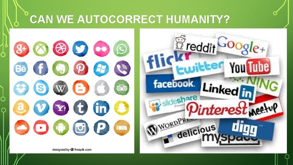 CAN WE AUTOCORRECT HUMANITY? 