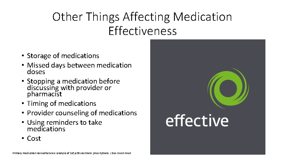 Other Things Affecting Medication Effectiveness • Storage of medications • Missed days between medication