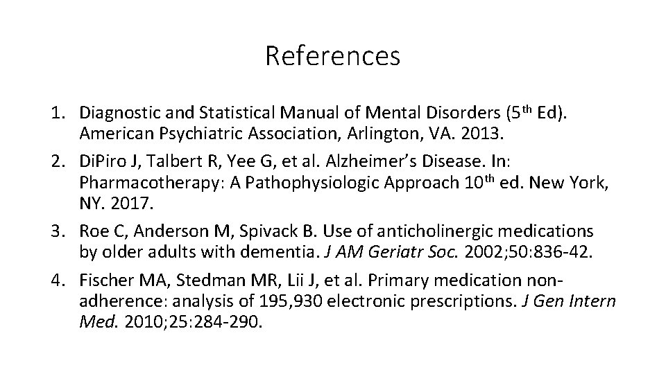 References 1. Diagnostic and Statistical Manual of Mental Disorders (5 th Ed). American Psychiatric