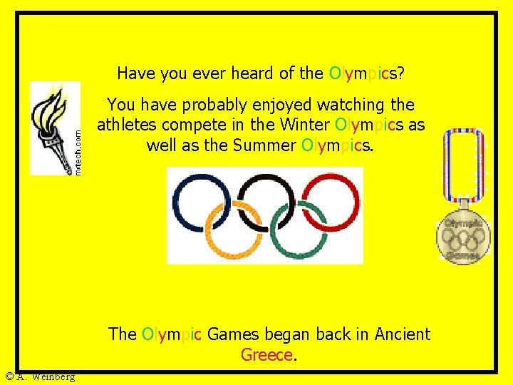 Have you ever heard of the Olympics? You have probably enjoyed watching the athletes