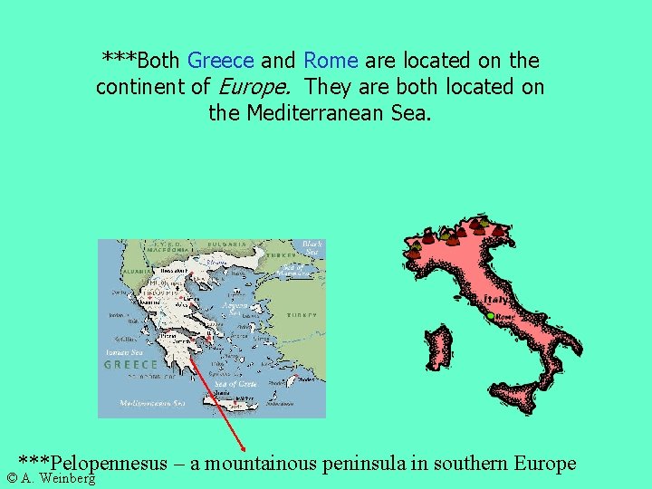 ***Both Greece and Rome are located on the continent of Europe. They are both