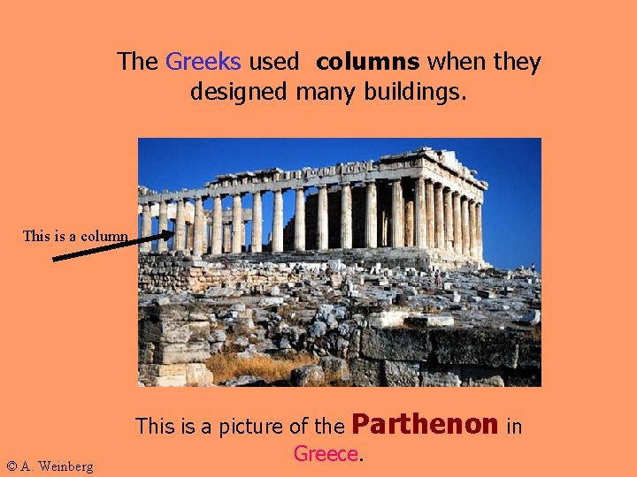 The Greeks used columns when they designed many buildings. This is a column ©