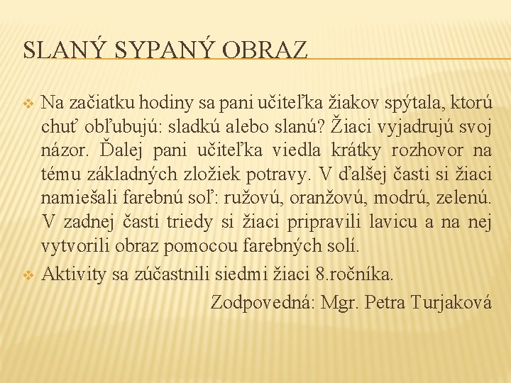 SLANÝ SYPANÝ OBRAZ v v Na začiatku hodiny sa pani učiteľka žiakov spýtala, ktorú