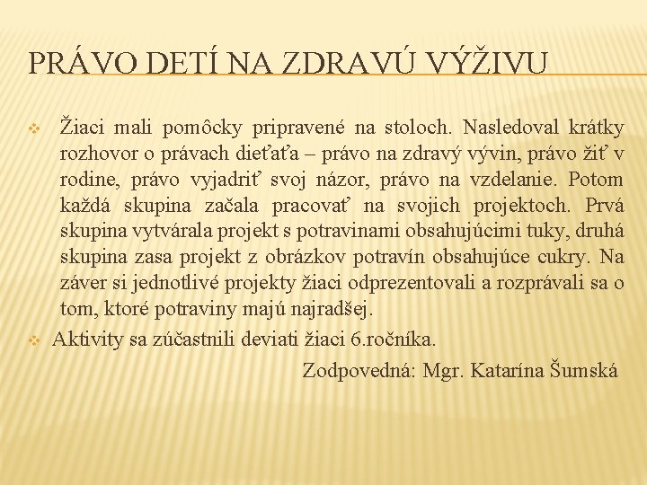 PRÁVO DETÍ NA ZDRAVÚ VÝŽIVU v v Žiaci mali pomôcky pripravené na stoloch. Nasledoval