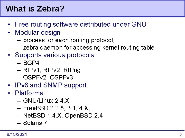 What is Zebra? • Free routing software distributed under GNU • Modular design –