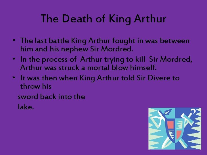 The Death of King Arthur • The last battle King Arthur fought in was