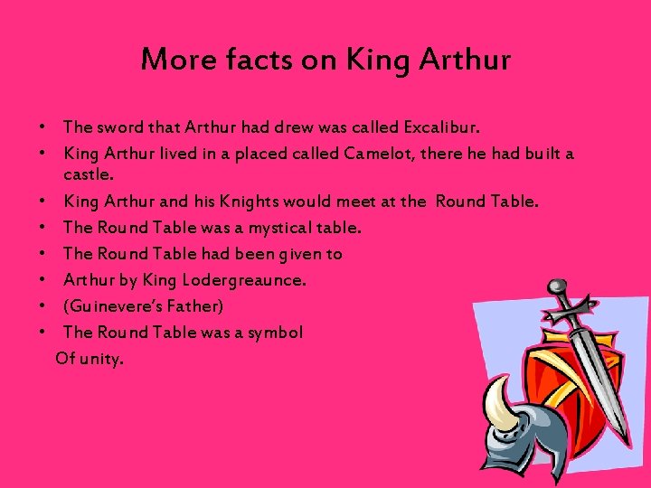 More facts on King Arthur • The sword that Arthur had drew was called