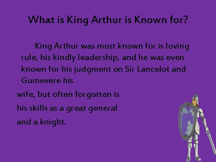 What is King Arthur is Known for? King Arthur was most known for is