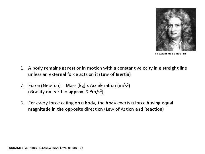 Sir Isaac Newton (1643 -1727) 1. A body remains at rest or in motion