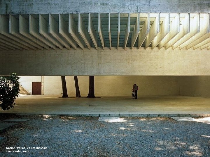 Nordic Pavilion, Venice Biennale Sverre Fehn, 1957 