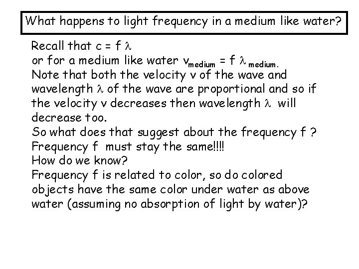 What happens to light frequency in a medium like water? Recall that c =