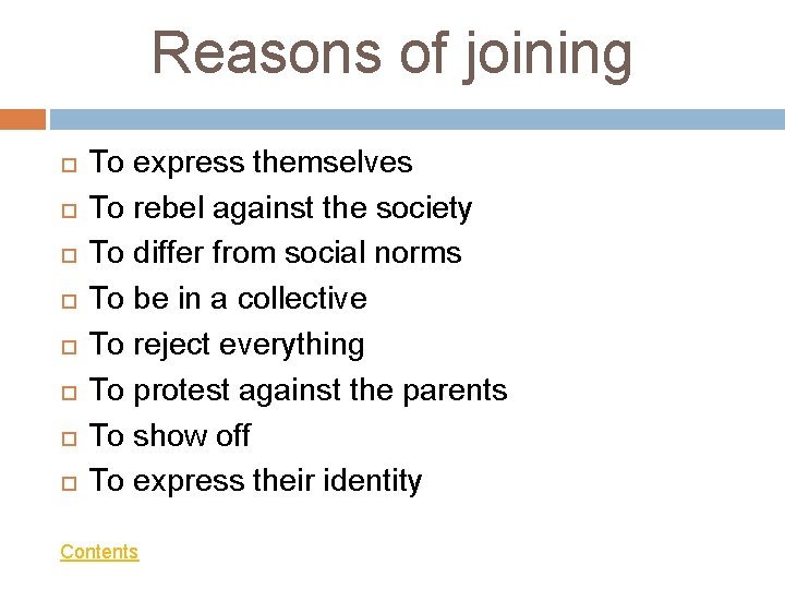 Reasons of joining To express themselves To rebel against the society To differ from