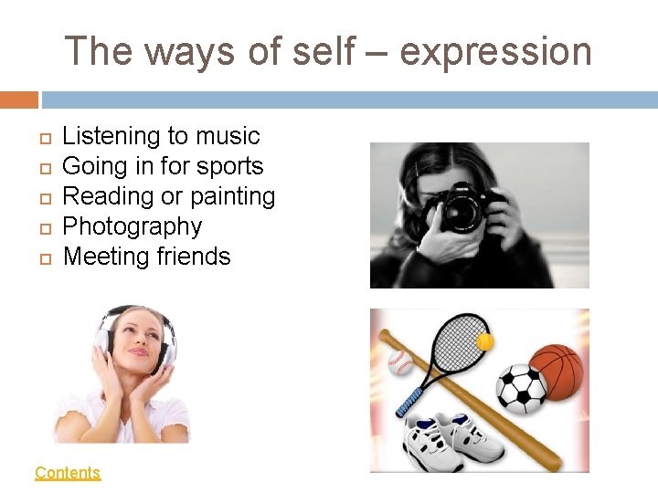 The ways of self – expression Listening to music Going in for sports Reading