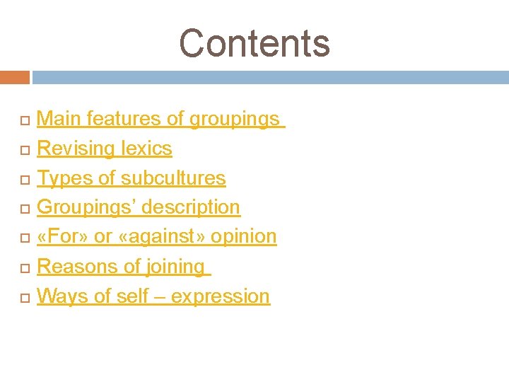 Contents Main features of groupings Revising lexics Types of subcultures Groupings’ description «For» or