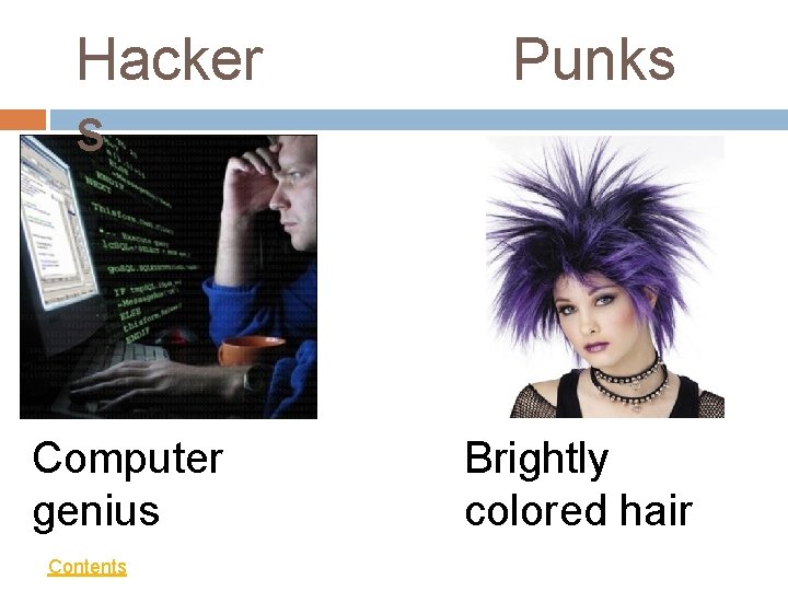 Hacker s Computer genius Contents Punks Brightly colored hair 