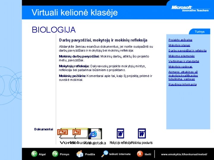 BIOLOGIJA Darbų pavyzdžiai, mokytojų ir mokinių refleksija Projekto apžvalga Atidarykite žemiau esančius dokumentus, jei