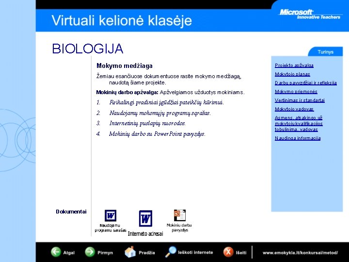 BIOLOGIJA Dokumentai Mokymo medžiaga Projekto apžvalga Žemiau esančiuose dokumentuose rasite mokymo medžiagą, naudotą šiame