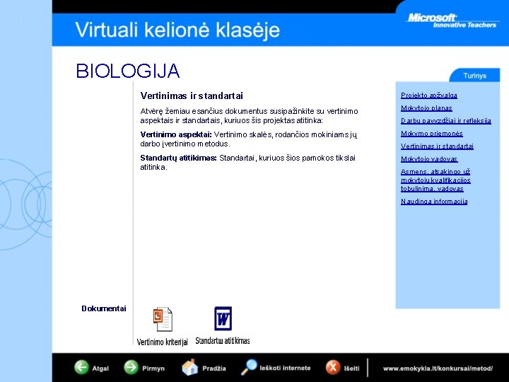 BIOLOGIJA Vertinimas ir standartai Projekto apžvalga Atvėrę žemiau esančius dokumentus susipažinkite su vertinimo aspektais