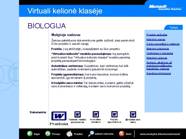 BIOLOGIJA Mokytojo vadovas Projekto apžvalga Žemiau pateiktuose dokumentuose galite sužinoti, kaip pasimokyti iš šio