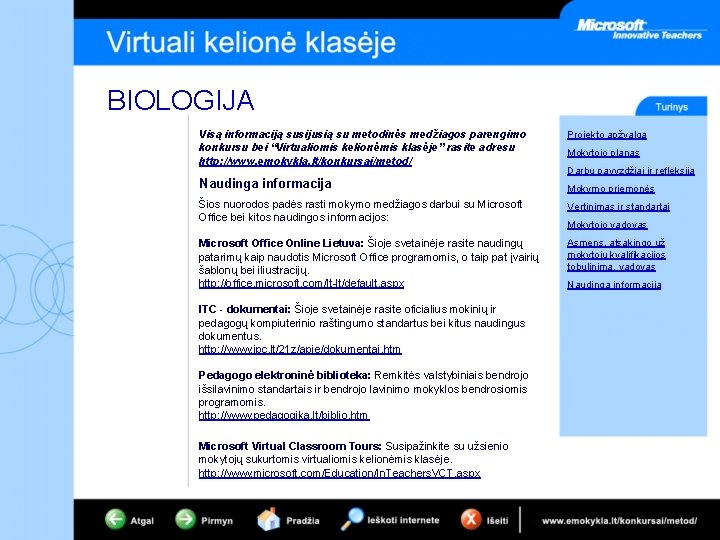 BIOLOGIJA Visą informaciją susijusią su metodinės medžiagos parengimo konkursu bei “Virtualiomis kelionėmis klasėje” rasite