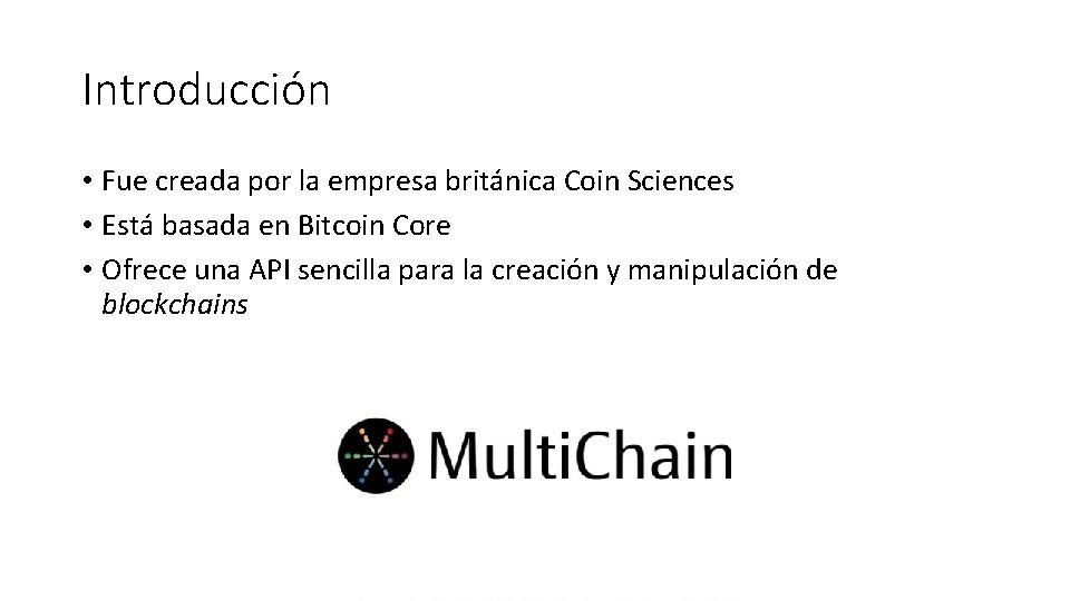 Introducción • Fue creada por la empresa británica Coin Sciences • Está basada en