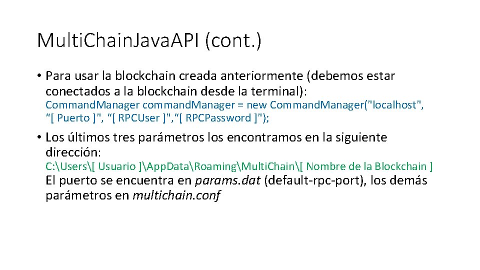 Multi. Chain. Java. API (cont. ) • Para usar la blockchain creada anteriormente (debemos