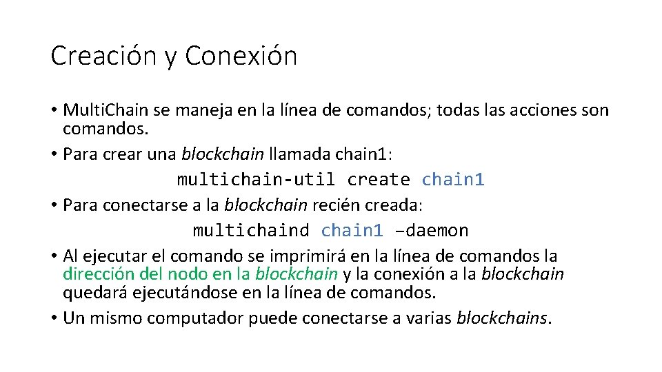 Creación y Conexión • Multi. Chain se maneja en la línea de comandos; todas