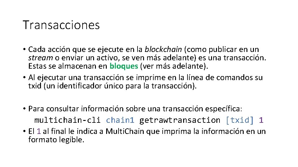 Transacciones • Cada acción que se ejecute en la blockchain (como publicar en un