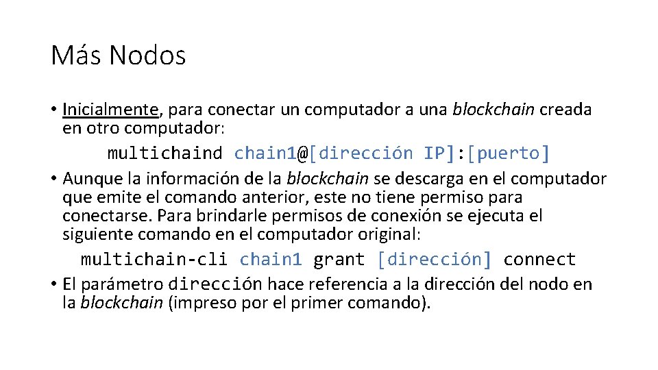 Más Nodos • Inicialmente, para conectar un computador a una blockchain creada en otro