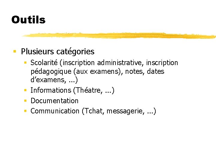 Outils § Plusieurs catégories § Scolarité (inscription administrative, inscription pédagogique (aux examens), notes, dates