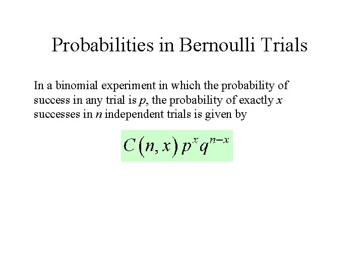 Probabilities in Bernoulli Trials In a binomial experiment in which the probability of success