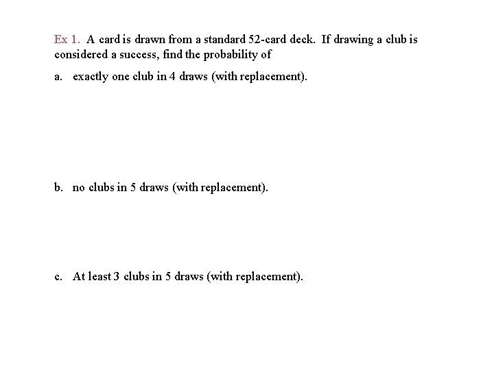 Ex 1. A card is drawn from a standard 52 -card deck. If drawing
