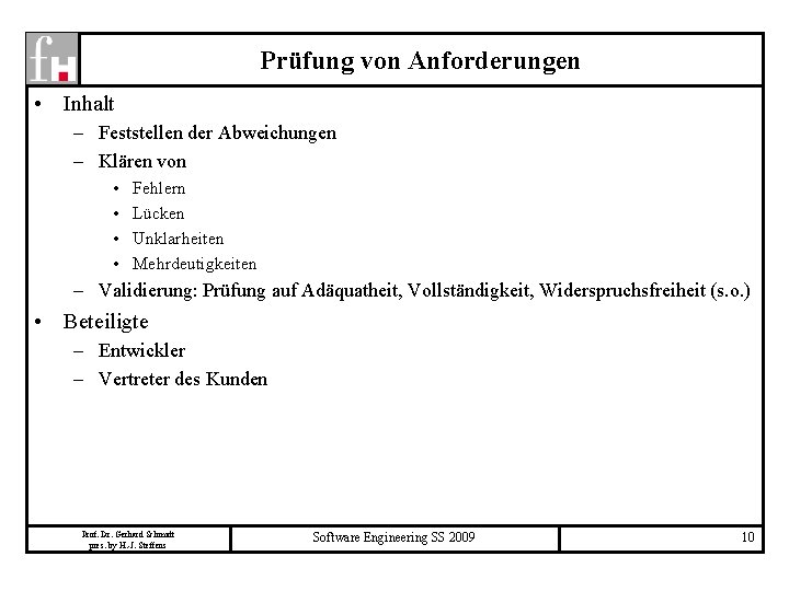 Prüfung von Anforderungen • Inhalt – Feststellen der Abweichungen – Klären von • •