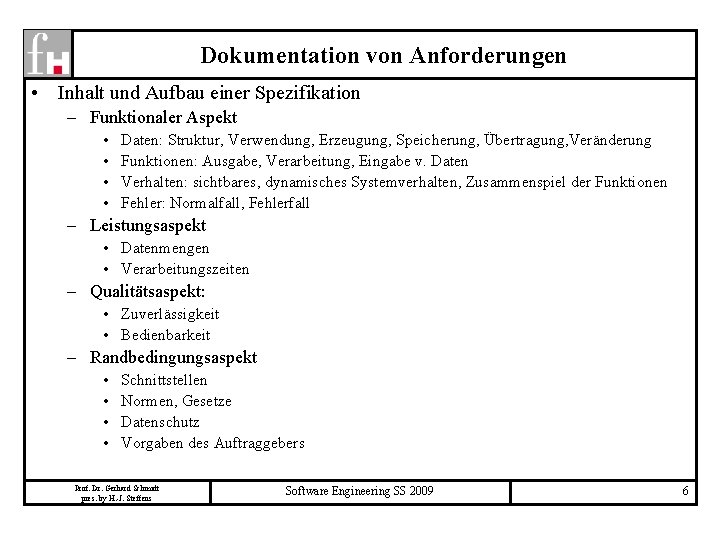 Dokumentation von Anforderungen • Inhalt und Aufbau einer Spezifikation – Funktionaler Aspekt • •