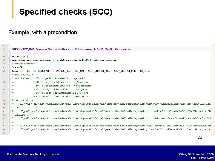 Specified checks (SCC) Example, with a precondition: 28 Banque de France – Secrétariat général