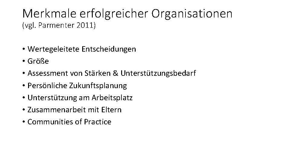 Merkmale erfolgreicher Organisationen (vgl. Parmenter 2011) • Wertegeleitete Entscheidungen • Größe • Assessment von