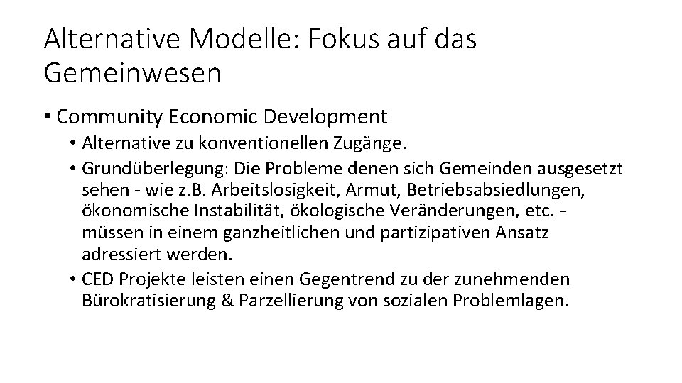 Alternative Modelle: Fokus auf das Gemeinwesen • Community Economic Development • Alternative zu konventionellen