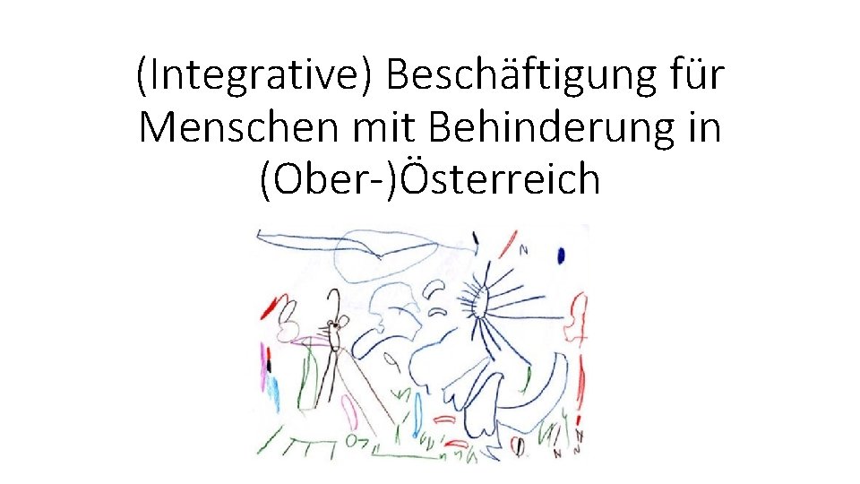 (Integrative) Beschäftigung für Menschen mit Behinderung in (Ober-)Österreich 