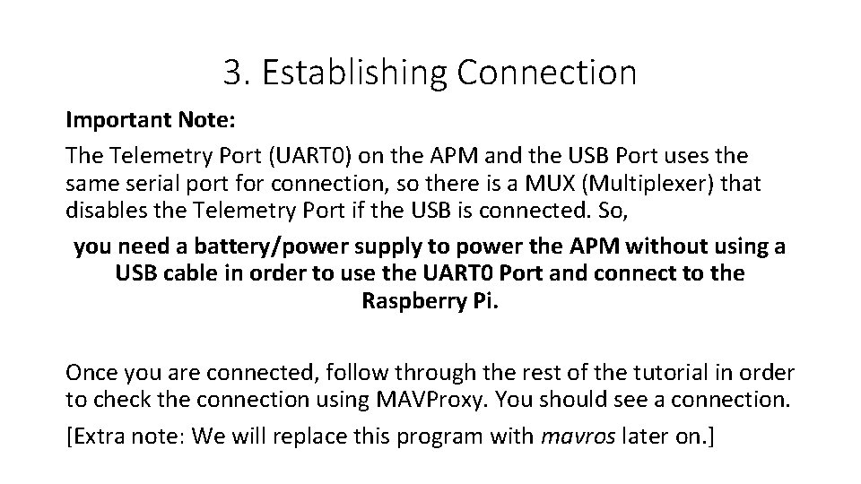 3. Establishing Connection Important Note: The Telemetry Port (UART 0) on the APM and