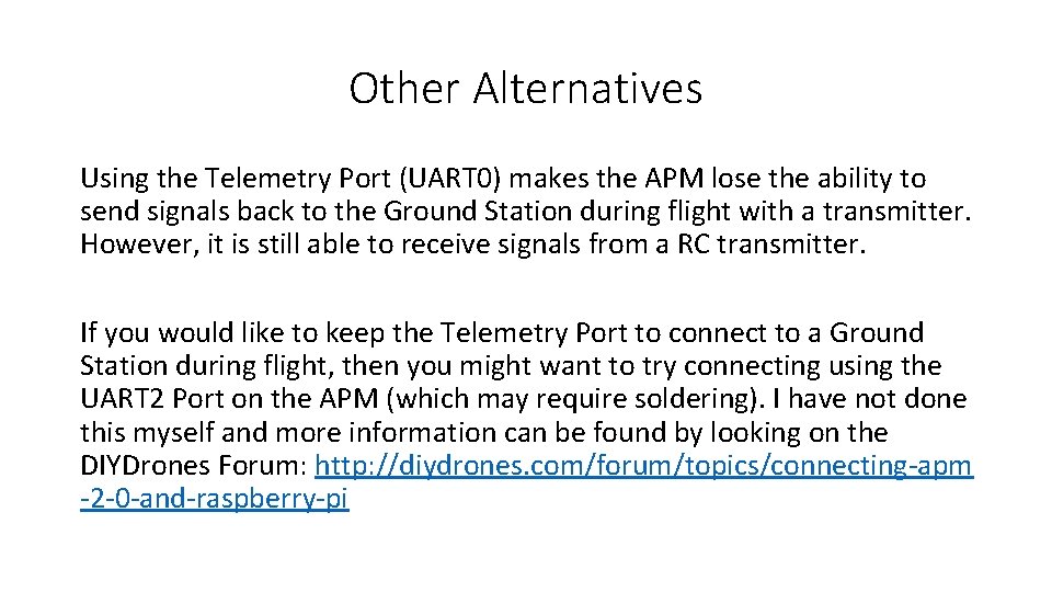Other Alternatives Using the Telemetry Port (UART 0) makes the APM lose the ability