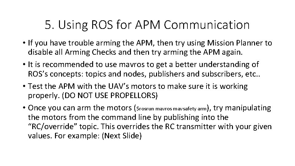 5. Using ROS for APM Communication • If you have trouble arming the APM,
