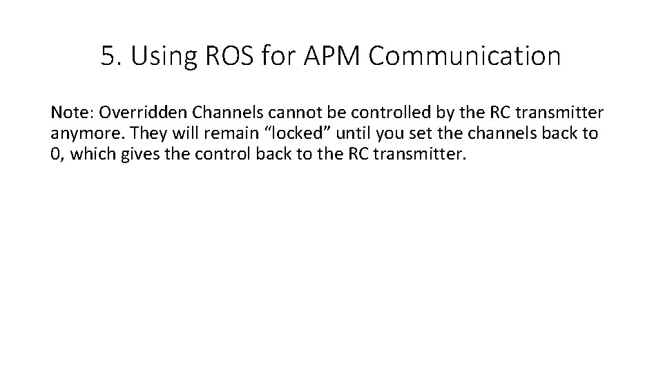 5. Using ROS for APM Communication Note: Overridden Channels cannot be controlled by the