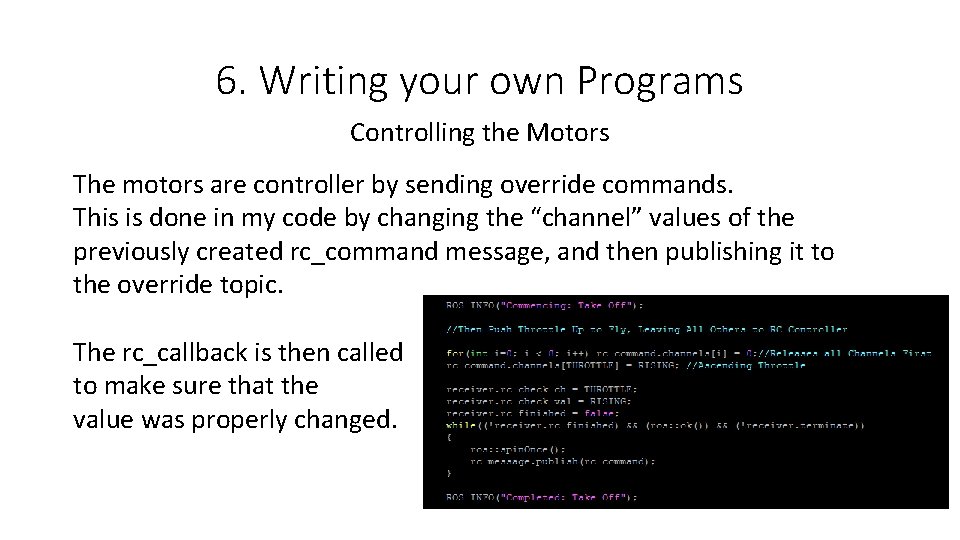 6. Writing your own Programs Controlling the Motors The motors are controller by sending